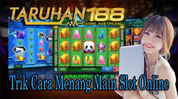 Trik Cara Menang Main Slot Online