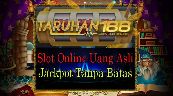 Slot Online Uang Asli Jackpot Tanpa Batas